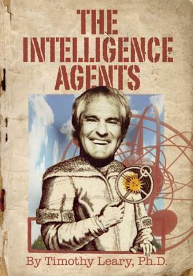 The Intelligence Agents by Timothy Leary