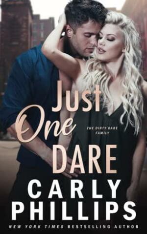 Just One Dare: The Dirty Dares by Carly Phillips