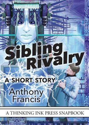 Sibling Rivalry: A Short Story by Anthony Francis