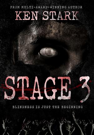 Stage 3 - A Post-Apocalyptic Zombie Thriller by Ken Stark, Ken Stark