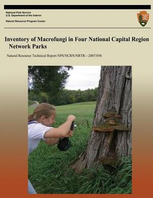 Inventory of Macrofungi in Four National Capital Region Network Parks by National Park Service