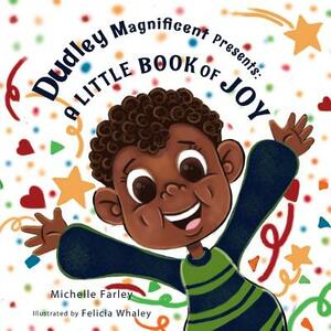 Dudley Magnificent Presents: A Little Book of Joy by Michelle E. Farley