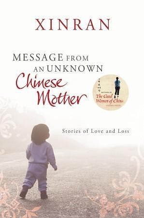 Message from an Unknown Chinese Mother: Stories of Love and Loss by Xinran, Xinran