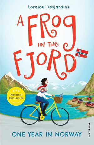 A Frog in the Fjord: One Year in Norway by Lorelou Desjardins