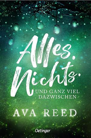 Alles nichts und ganz viel dazwischen by Ava Reed