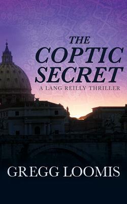 The Coptic Secret by Gregg Loomis