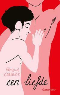 Een liefde by Arnaud Cathrine