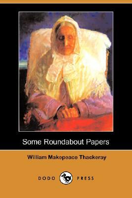 Some Roundabout Papers (Dodo Press) by William Makepeace Thackeray