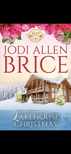 Lakehouse Christmas (Laurel Cove series book 4) by Jodi Allen Brice