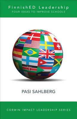 Finnished Leadership: Four Big, Inexpensive Ideas to Transform Education by Pasi Sahlberg