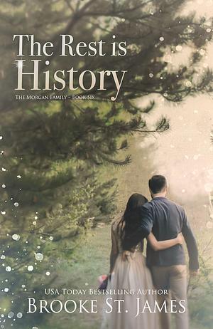 The Rest is History: A Romance by Brooke St. James, Brooke St. James