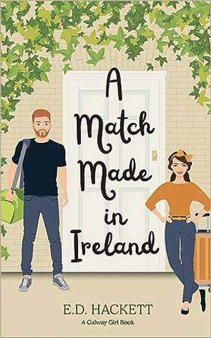 A Match Made in Ireland by E.D. Hackett