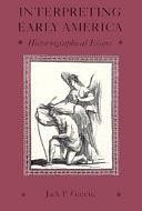 Interpreting Early America: Historiographical Essays by Jack P. Greene