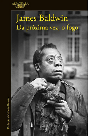 Da Próxima Vez, o Fogo by James Baldwin, James Baldwin