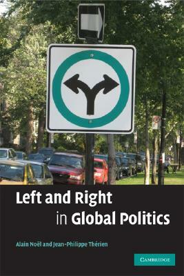 Left and Right in Global Politics by Jean-Philippe Therien, Alain Noel