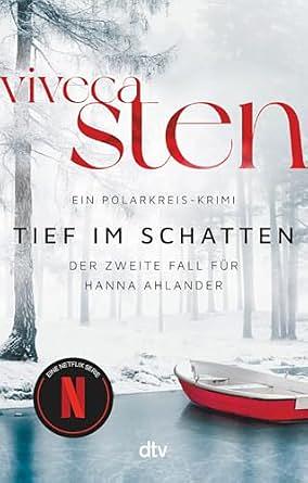 Tief im Schatten: der zweite Fall für Hanna Ahlander : ein Polarkreis-Krimi by Viveca Sten