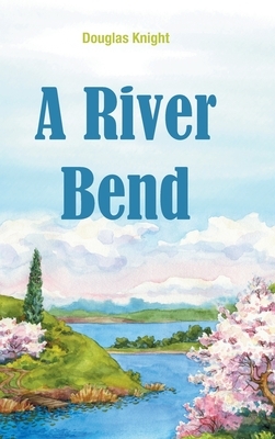 A River Bend by Douglas Knight