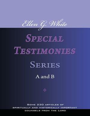 Ellen G. White Special Testimonies, Series A and B by Ellen G. White