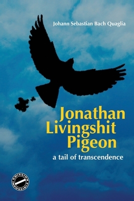 Jonathan Livingshit Pigeon: A Tail of Transcendence by Roberto Quaglia