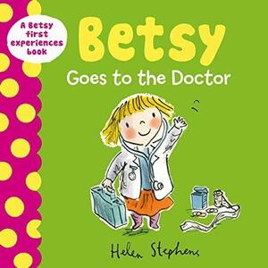 Betsy Goes to the Doctor by Helen Stephens