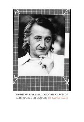 Dumitru Tsepeneag and the Canon of Alternative Literature by Laura Pavel