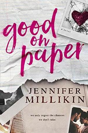 Good On Paper: A friends-to-lovers romance by Jennifer Millikin