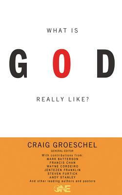 What Is God Really Like? by Craig Groeschel