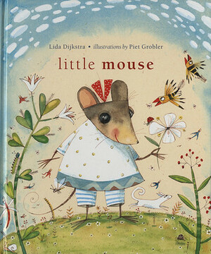 Little Mouse by Lida Dijkstra, Piet Grobler