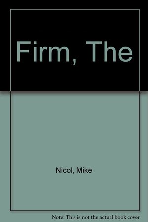 The Firm: A Biography of Webber Wentzel Bowens by Mike Nicol