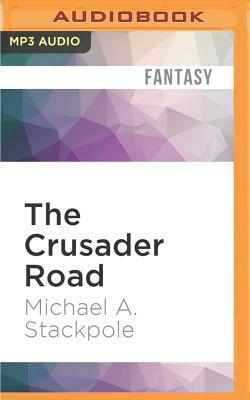 The Crusader Road by Michael A. Stackpole