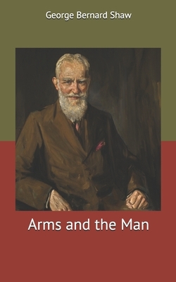 Arms and the Man by George Bernard Shaw