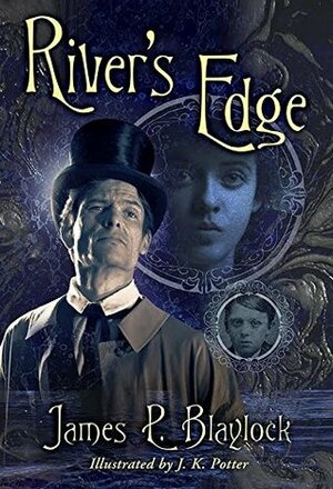 River's Edge by James P. Blaylock