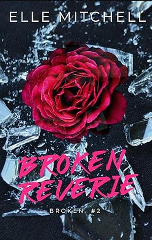 Broken Reverie by Elle Mitchell