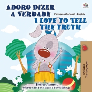 I Love to Tell the Truth (Portuguese English Bilingual Children's Book - Portugal): European Portuguese by Kidkiddos Books, Shelley Admont