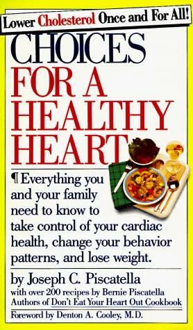 Choices for a Healthy Heart by Bernie Piscatella, Joseph C. Piscatella