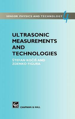 Ultrasonic Measurements and Technologies by Stefan Kocis, Zdenko Figura