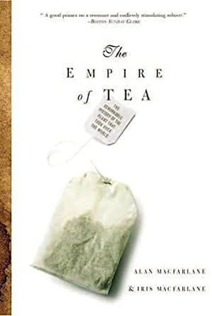 The Empire of Tea by Alan Macfarlane