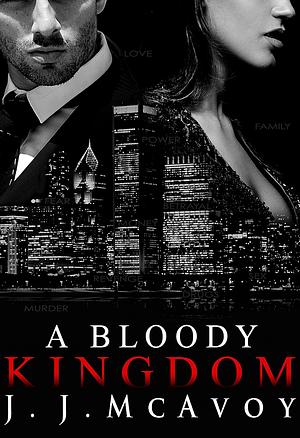 A Bloody Kingdom by J.J. McAvoy