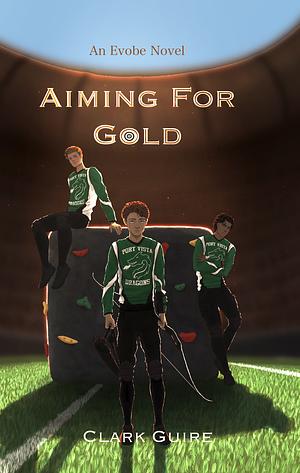 Aiming For Gold by Clark Guire