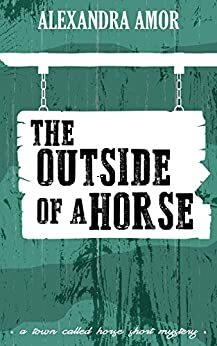 The Outside of a Horse by Alexandra Amor