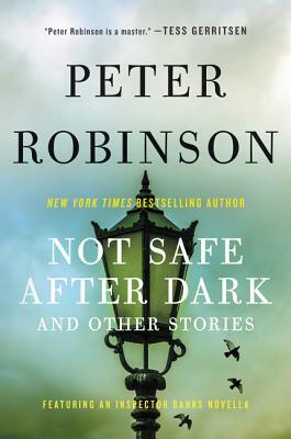 Not Safe After Dark: And Other Stories by Peter Robinson