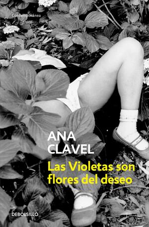 Las Violetas son flores del deseo by Ana Clavel