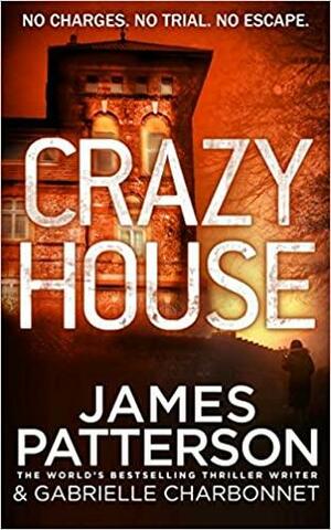 Crazy House by Gabrielle Charbonnet, James Patterson