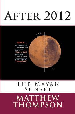 After 2012: The Mayan Sunset by Matthew Thompson