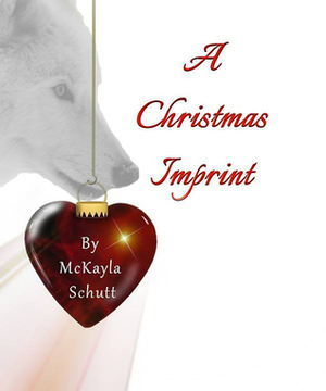 A Christmas Imprint by McKayla Schutt