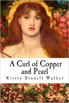 A Curl of Copper and Pearl by Kirsty Stonell Walker