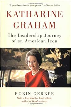 Katharine Graham: The Leadership Journey of an American Icon by James C. Collins, Robin Gerber