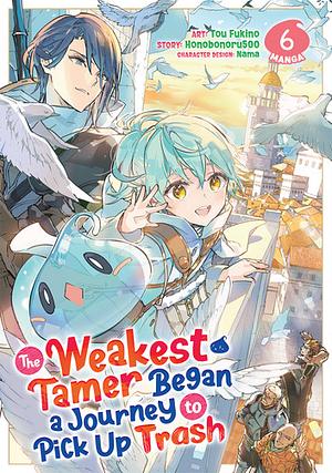 The Weakest Tamer Began a Journey to Pick Up Trash (Manga) Vol. 6 by Tou Fukino, Honobonoru500