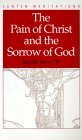 The Pain of Christ and the Sorrow of God by Gerald Vann