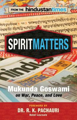 Spirit Matters: From the Hindustan Times by Mukunda Goswami